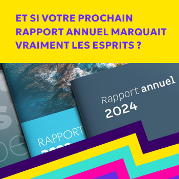 <span class="color-pink">On y pense !</span></br>Et si votre prochain rapport annuel marquait vraiment les esprits ?